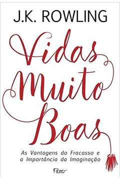 Vidas Muito Boas - As Vantagens Do Fracasso E A Importancia Da Imaginacao