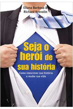 Seja O Heroi De Sua Historia