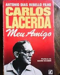 Carlos Lacerda, Meu Amigo