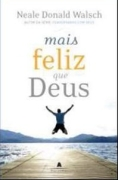 Mais Feliz Que Deus