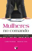 Mulheres No Comando - Como Liderar Sem Descer Do Salto