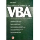 Treinamento Pratico Em Vba - Desvende Os Recursos Desta Poderosa Ferramenta