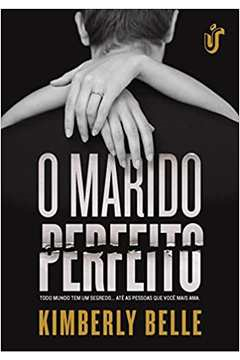 O Marido Perfeito - Todo Mundo Tem Um Segredo, Ate As Pessoas Que Voce Mais Ama