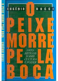 O Peixe Morre Pela Boca - Oito Artigos Sobre Cultura E Poder