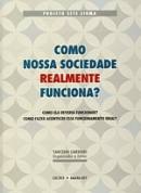 Como Nossa Sociedade Realmente Funciona - Como Ele Deveria Funcionar Como Fazer Acontecer Esse Funcionamento Ideal