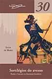 Sortilegios Do Avesso - Razao E Loucura Na Literatura Brasileira