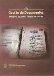 Gestao De Documentos - Memoria Da Justica Federal Na Paraiba
