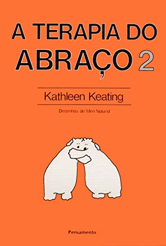 Terapia Do Abraco, A  V. 02 - A Expressiva Linguagem Do Abraco