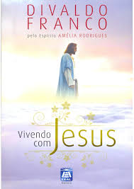 Vivendo Com Jesus - Pelo Espirito Amelia Rodrigues