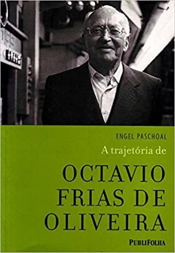 A Trajetoria De Octavio Frias De Oliveira