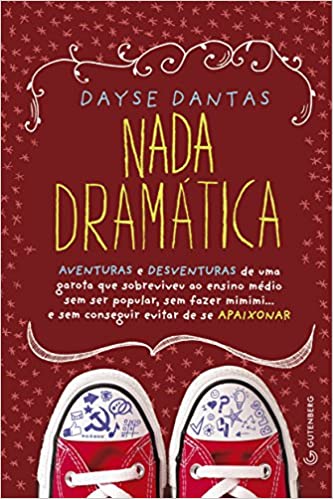 Nada dramática - Aventuras e desventuras de uma garota que sobreviveu ao ensino médio sem ser popular sem fazer mimimi... e sem conseguir evitar de se apaixonar