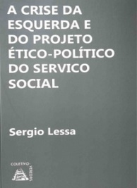 A Crise Da Esquerda E Do Projeto Etico-politico Do Servico Social