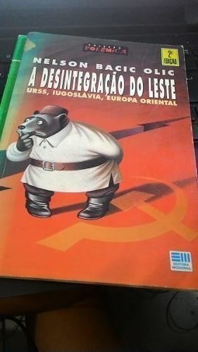 Desintegracao Do Leste, A - Urss, Iugoslavia, Europa Oriental