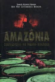 Amazonia - Contradiçoes No Paraiso Ecologico