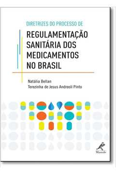 Diretrizes Do Processo De Regulamentacao Sanitaria Dos Medicamentos No Brasil