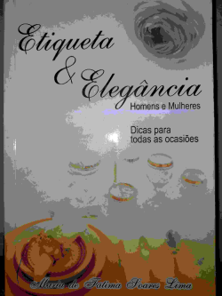 Etiqueta E Elegancia - Homens E Mulheres / Dicas Para Todas Ocasioes