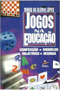 Jogos Na Educacao - Confeccao Modelos Objetivos Regras