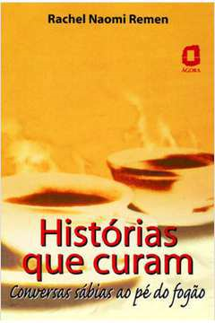 Historias Que Curam - Conversas Sabias Ao Pe Do Fogao