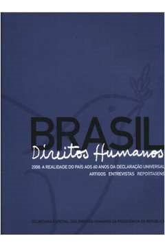 Brasil Direitos Humanos - 2008 A Realidade Do Pais Aos 60 Anos Da Declaracao Universal Artigos Entrevistas Reportagens