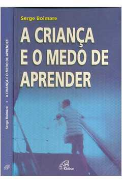 A Crianca E O Medo De Aprender