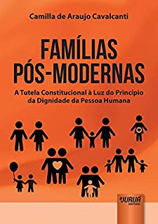 Familias Pos-modernas - A Tutela Constitucional A Luz Do Principio Da Dignidade Da Pessoa Humana