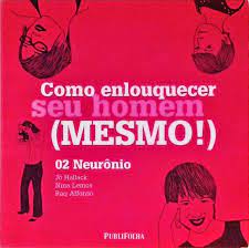como enlouquecer seu homem (mesmo!) - 02 neurônio