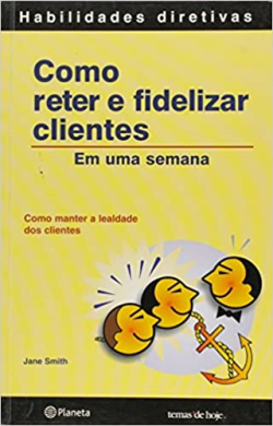 Como Reter E Fidelizar Clientes Em Uma Semana