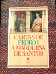 Cartas De Pedro I A Marquesa De Santos