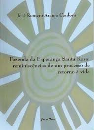 Fazenda Da Esperanca Santa Rosa - Reminiscencias De Um Processo De Retorno A Vida