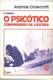 O Psicotico Compreensao Da Loucura