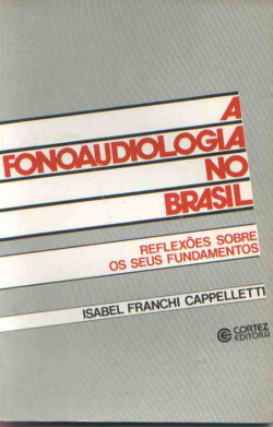 A Fonoaudiologia No Brasil - Reflexoes Sobre Os Seus Fundamentos