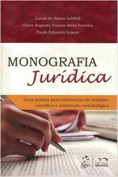 Monografia Juridica - Guia Pratico Para Elaboracao Do Trabalho Cientifico E Orientacao Metodologica