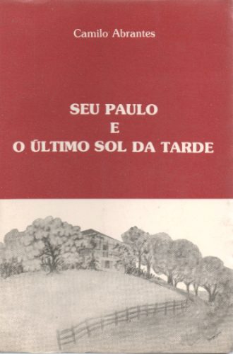 Seu Paulo E O Ultimo Sol Da Tarde - Autografado
