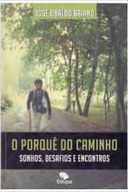 o porque do caminho - sonhos, desafios e encontros