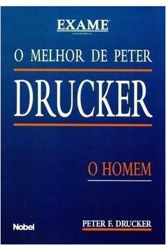 O Melhor De Peter Drucker O Homem