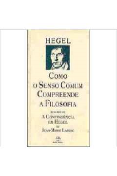 Como O Senso Comum Compreende A Filosofia / A Contingencia Em Hegel