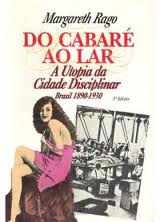 Do Cabare Ao Lar - A Utopia Da Cidade Disciplinar Brasil 1890-1930
