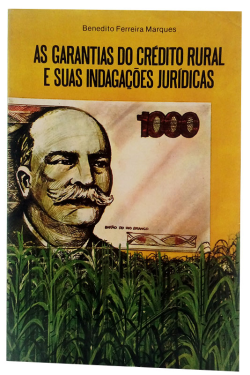 As Garantias Do Credito Rural E Suas Indagacoes Juridicas - Autografado