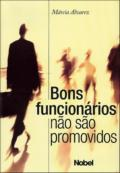 Bons Funcionarios Nao Sao Promovidos