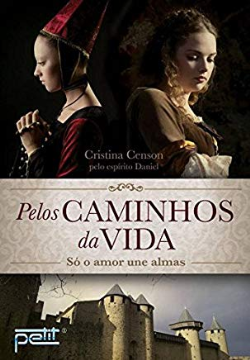 Pelos Caminhos Da Vida - So O Amor Une Almas - Pelo Espirito Daniel