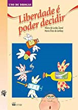Liberdade E Poder Decidir - Uso De Drogas