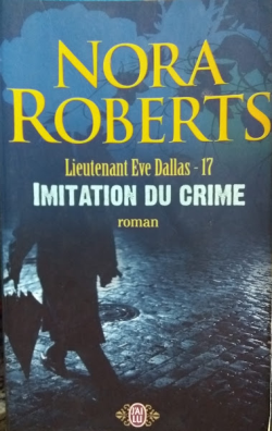 Lieutenant Eve Dallas - 17 Imitation Du Crime