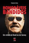 Honoraveis Bandidos - Um Retrato Do Brasil Na Era Sarney