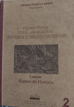 Velhos Temas Novas Abordagens - Historia E Direito No Brasil