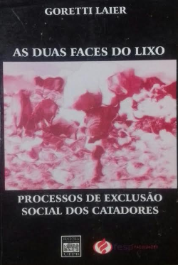 Duas Faces Do Lixo Processos De Exclusao Social Dos Catadores
