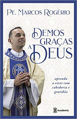 Demos Gracas A Deus - Aprenda A Viver Com Sabedoria E Gratidao