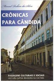 Crônicas para Cândida - Paisagens Culturais e Sociais São Luis - Capital Brasileira da Cultura