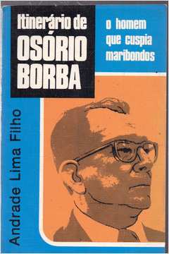 Itinerario De Osorio Borba - O Homem Que Cuspia Mar Ibondos