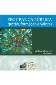 Seguranca Publica - Gestao, Formacao E Valores