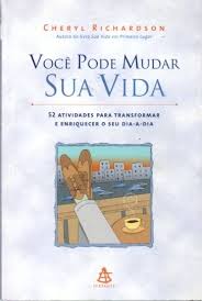 Voce Pode Mudar Sua Vida - 52 Atividades Para Transformar E Enriquecer O Seu Dia A Dia